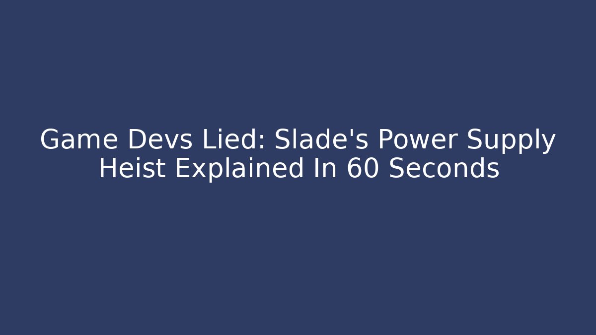 Game Devs Lied: Slade's Power Supply Heist Explained In 60 Seconds - Felix Cat Insurance