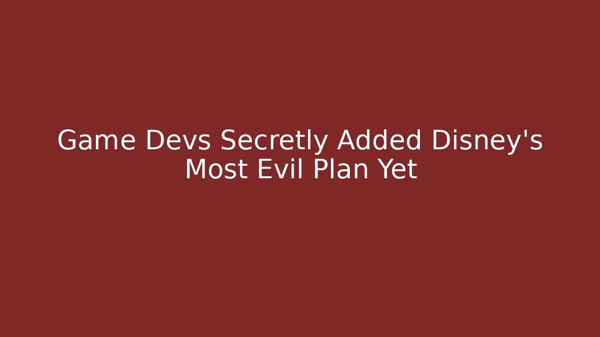 Game Devs Secretly Added Disney's Most Evil Plan Yet