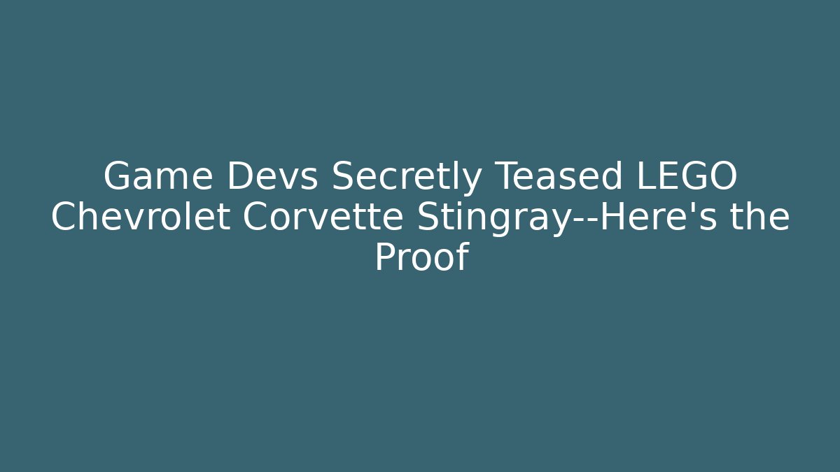 Game Devs Secretly Teased LEGO Chevrolet Corvette Stingray—Here's the Proof