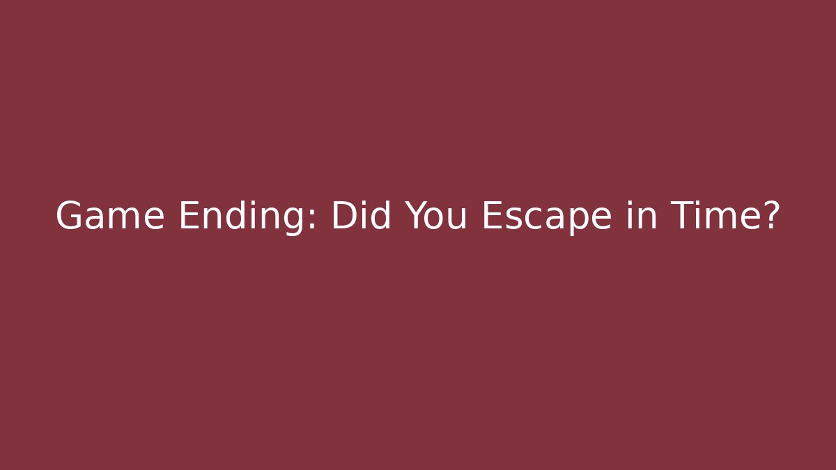 Game Ending: Did You Escape in Time?