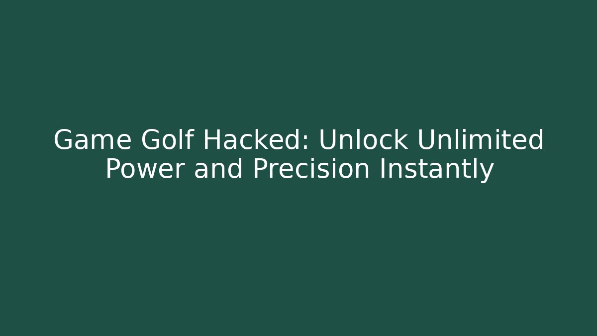 Game Golf Hacked: Unlock Unlimited Power and Precision Instantly
