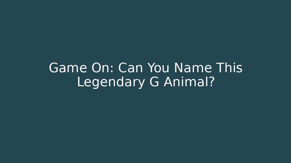 Game On: Can You Name This Legendary G Animal?