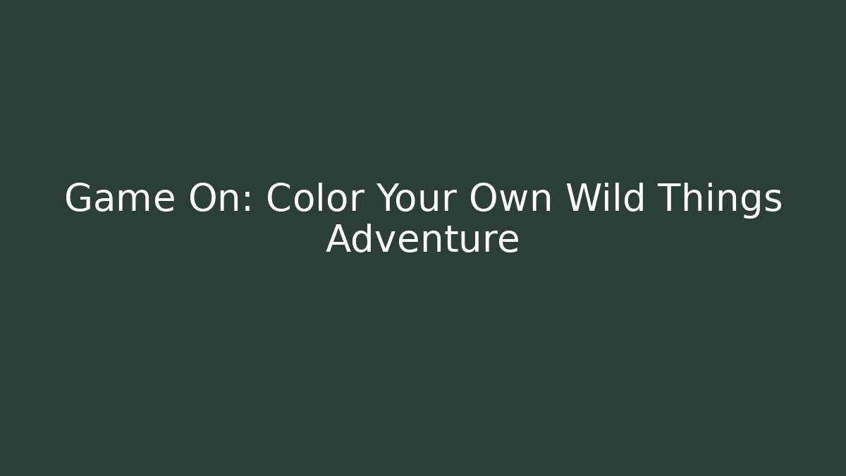 Game On: Color Your Own Wild Things Adventure - Felix Cat Insurance
