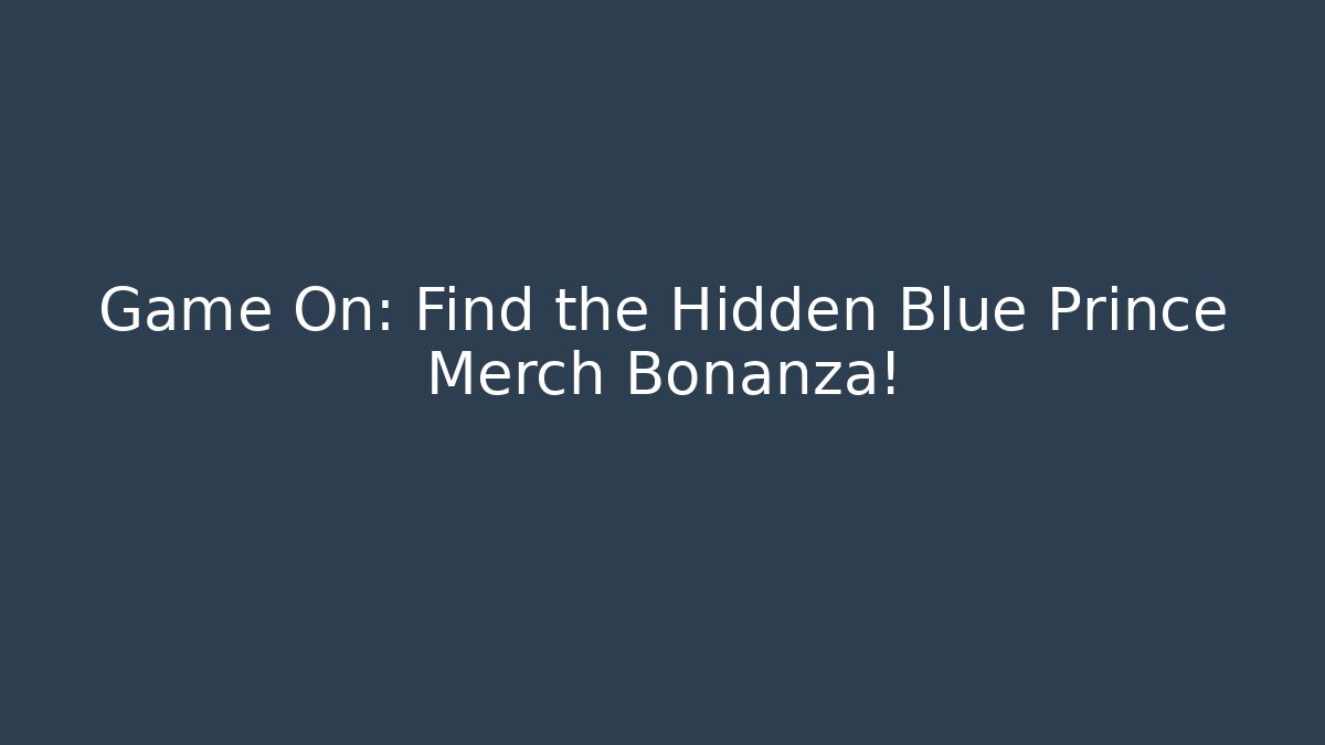 Game On: Find the Hidden Blue Prince Merch Bonanza!