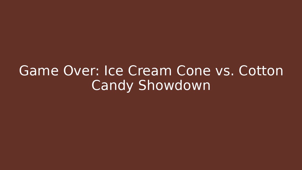 Game Over: Ice Cream Cone vs. Cotton Candy Showdown
