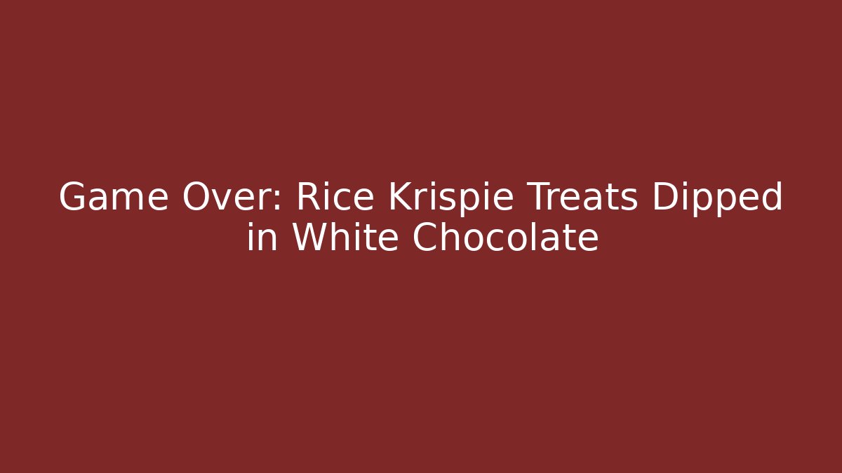 Game Over: Rice Krispie Treats Dipped in White Chocolate