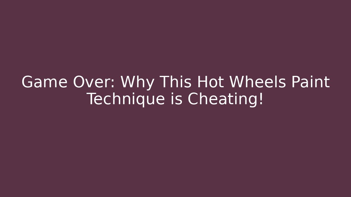 Game Over: Why This Hot Wheels Paint Technique is Cheating!