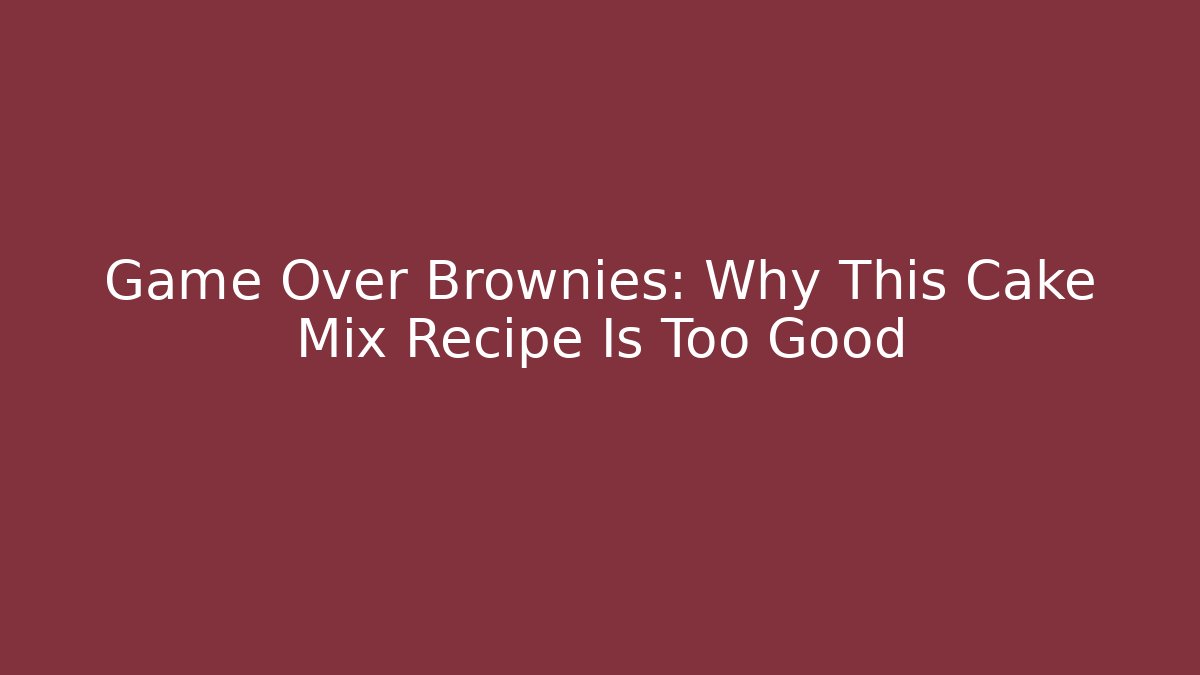 Game Over Brownies: Why This Cake Mix Recipe Is Too Good
