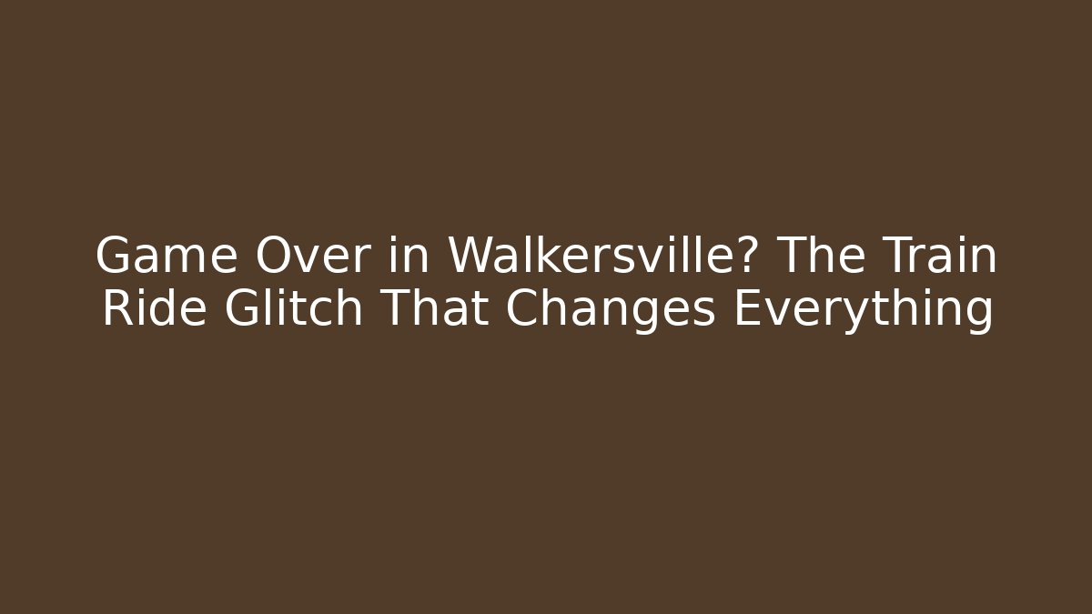 Game Over in Walkersville? The Train Ride Glitch That Changes Everything
