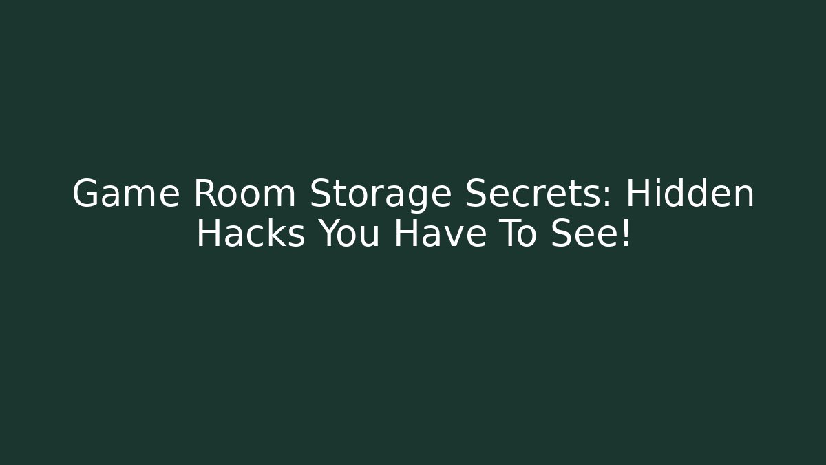 Game Room Storage Secrets: Hidden Hacks You Have To See! - Felix Cat Insurance