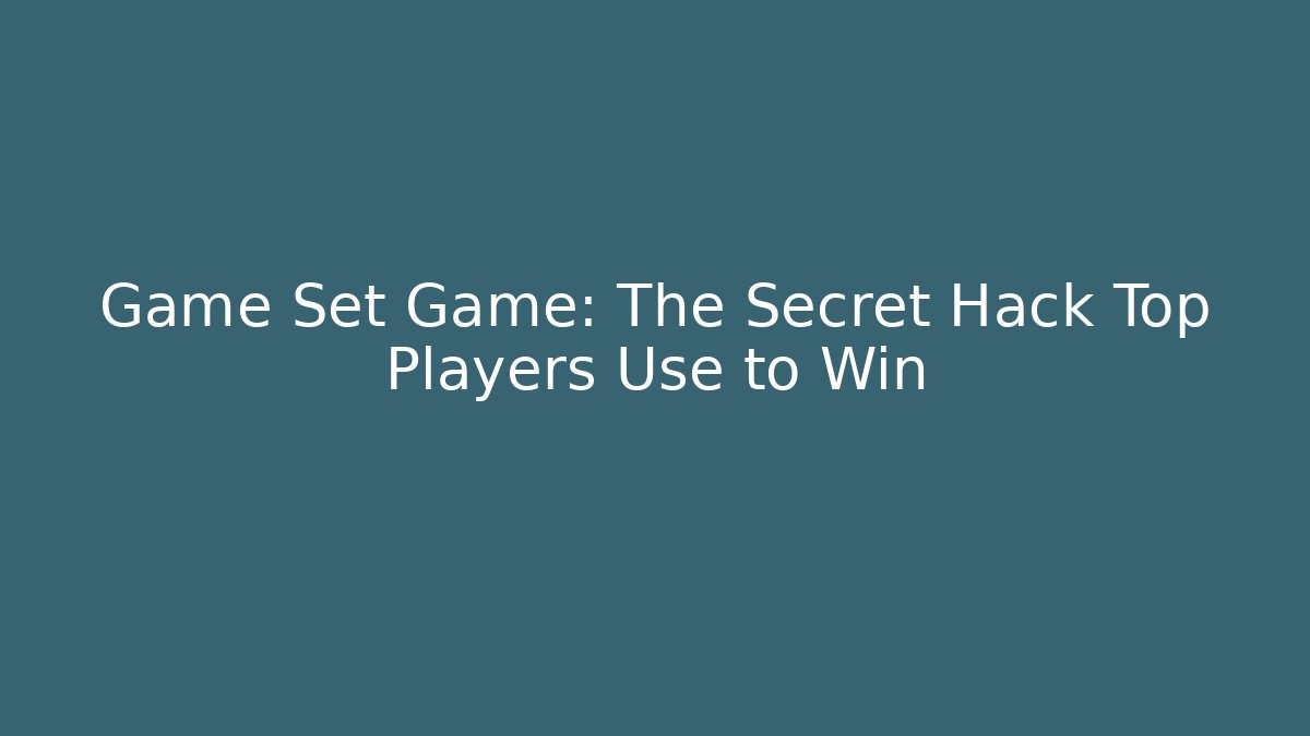 Game Set Game: The Secret Hack Top Players Use to Win - Felix Cat Insurance