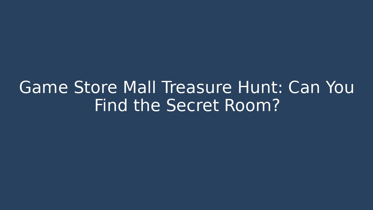 Game Store Mall Treasure Hunt: Can You Find the Secret Room?