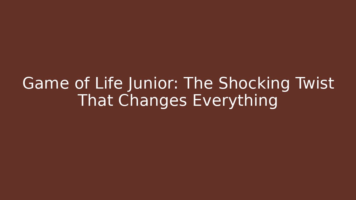 Game of Life Junior: The Shocking Twist That Changes Everything