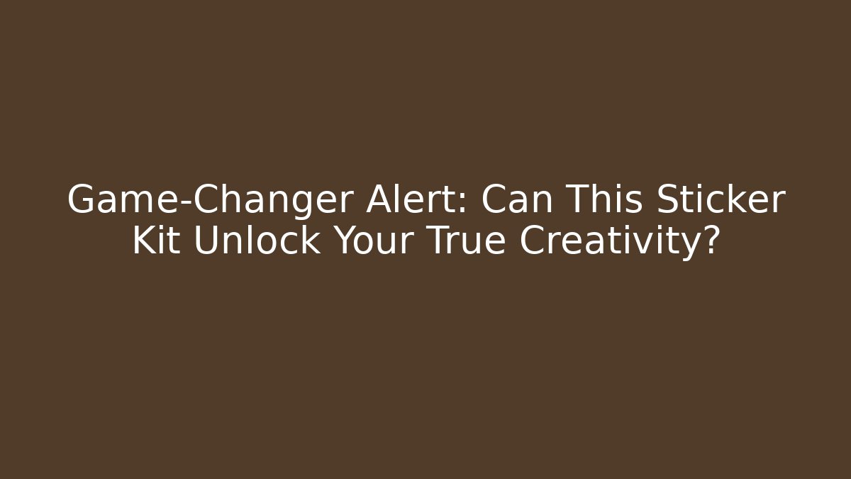 Game-Changer Alert: Can This Sticker Kit Unlock Your True Creativity?