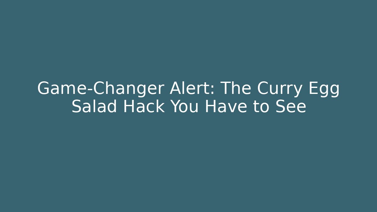 Game-Changer Alert: The Curry Egg Salad Hack You Have to See