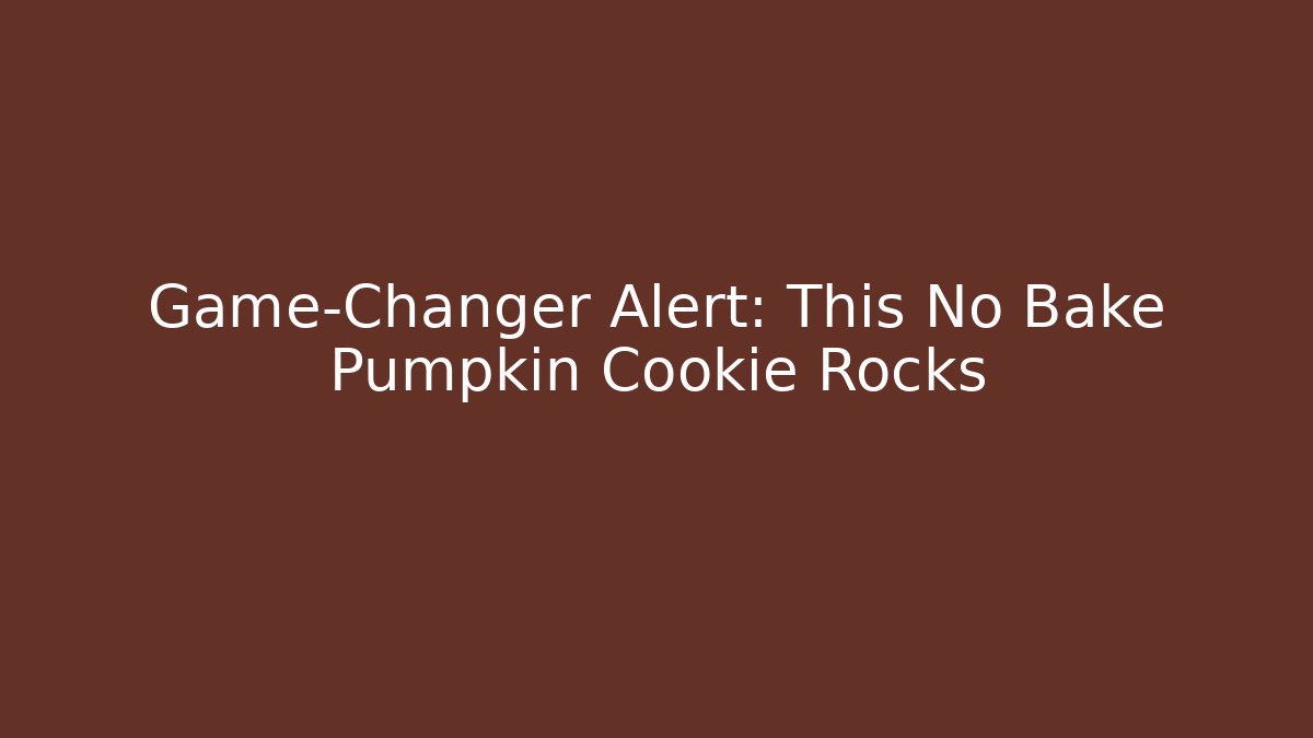 Game-Changer Alert: This No Bake Pumpkin Cookie Rocks