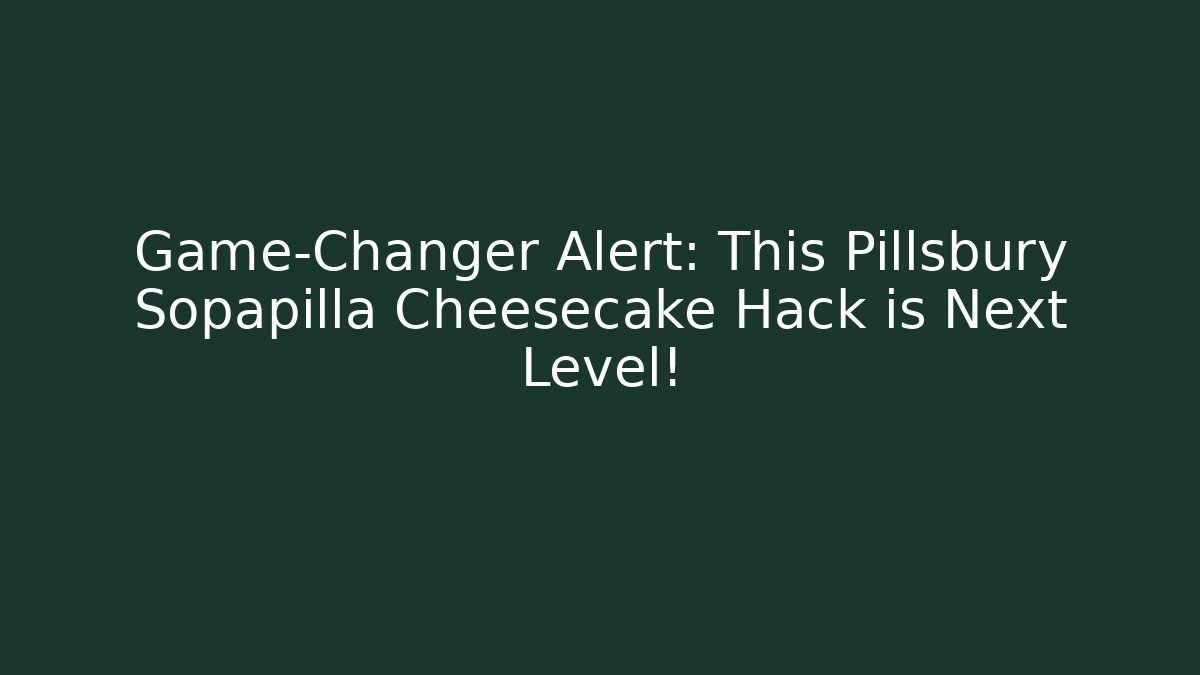 Game-Changer Alert: This Pillsbury Sopapilla Cheesecake Hack is Next Level!