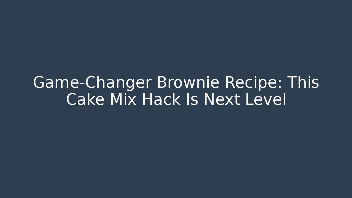 Game-Changer Brownie Recipe: This Cake Mix Hack Is Next Level