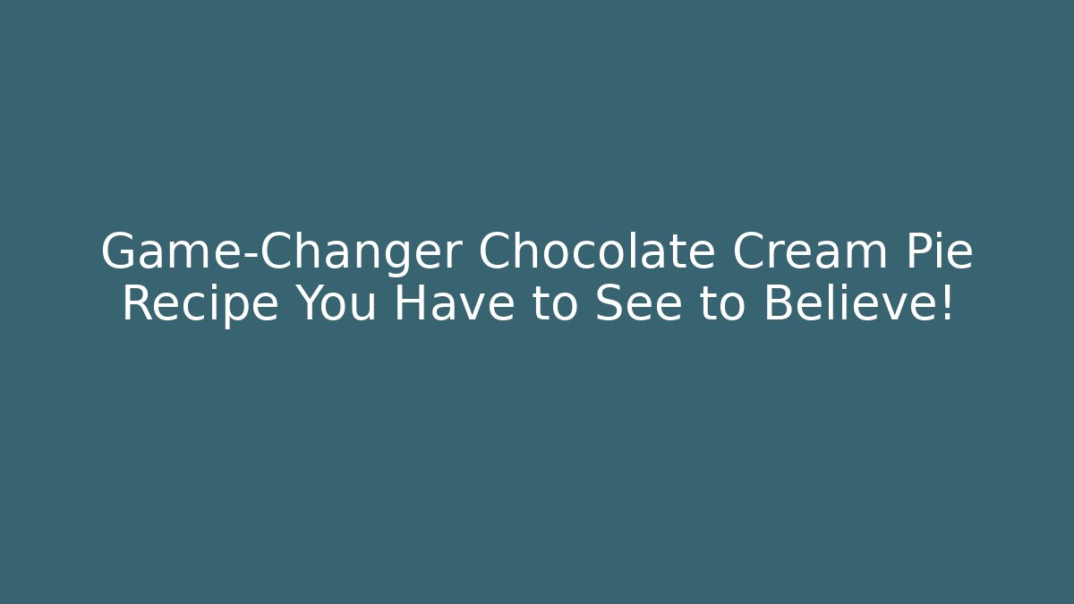 Game-Changer Chocolate Cream Pie Recipe You Have to See to Believe!