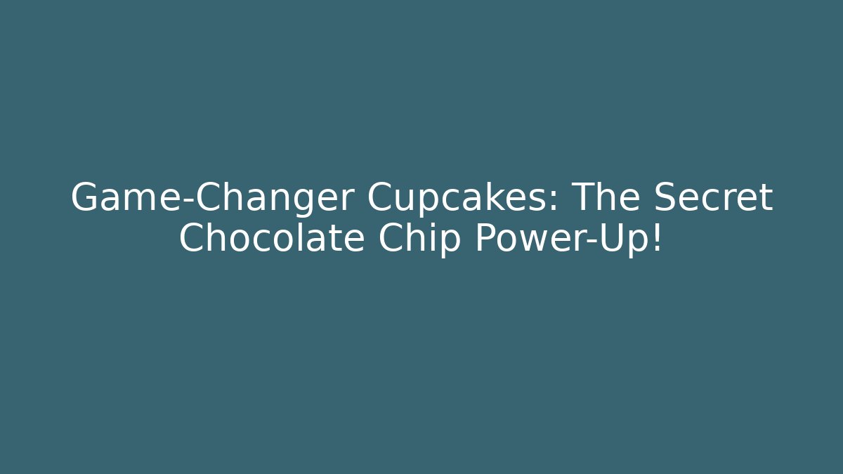 Game-Changer Cupcakes: The Secret Chocolate Chip Power-Up!