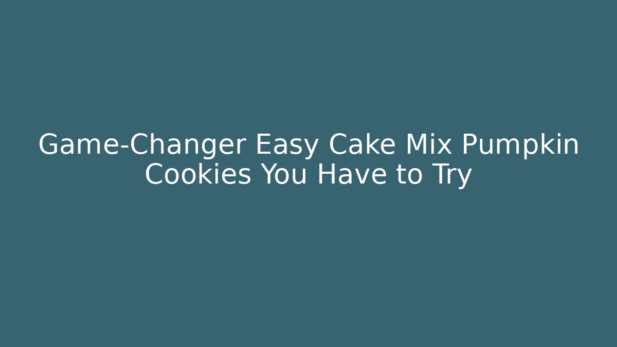 Game-Changer Easy Cake Mix Pumpkin Cookies You Have to Try