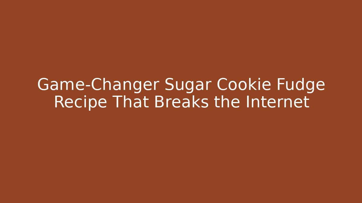 Game-Changer Sugar Cookie Fudge Recipe That Breaks the Internet