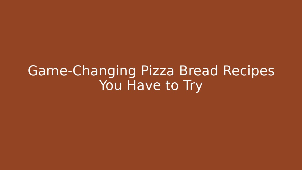 Game-Changing Pizza Bread Recipes You Have to Try - Felix Cat Insurance