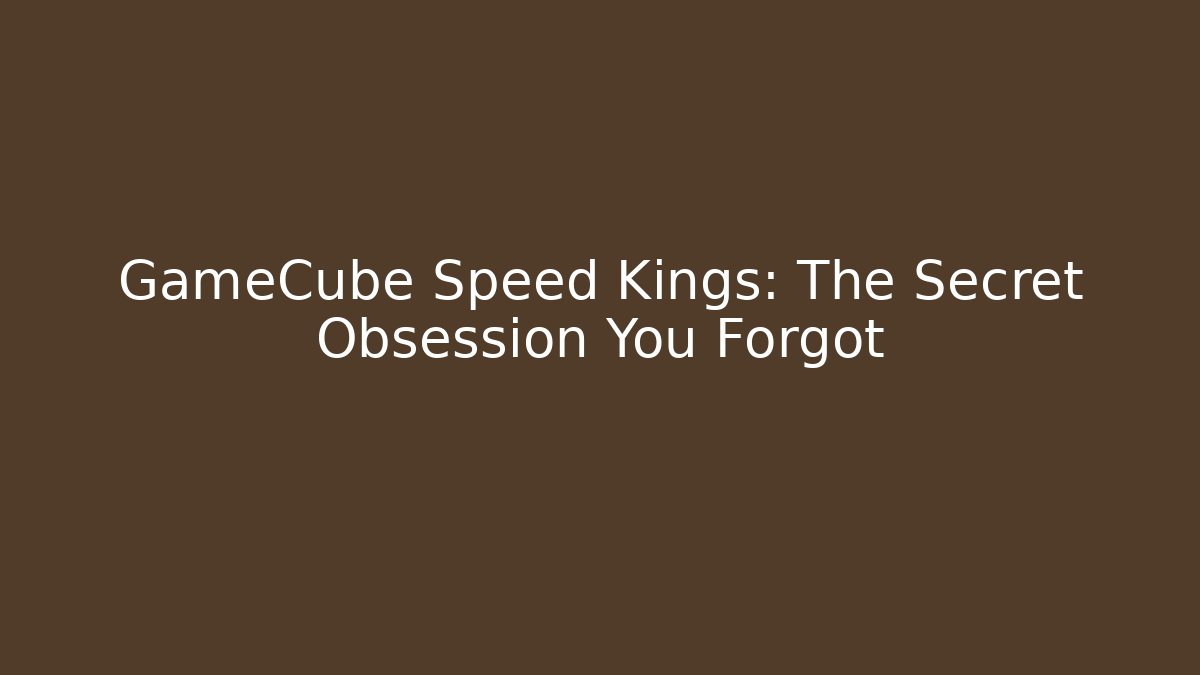 GameCube Speed Kings: The Secret Obsession You Forgot