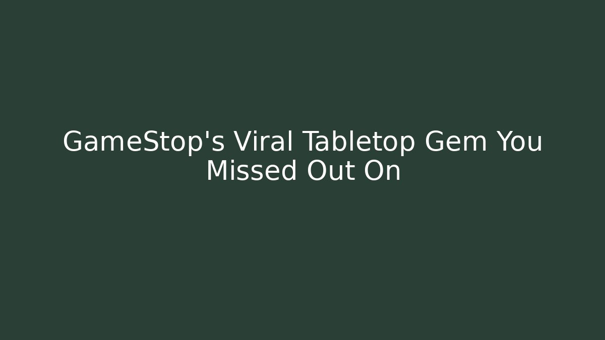 GameStop's Viral Tabletop Gem You Missed Out On