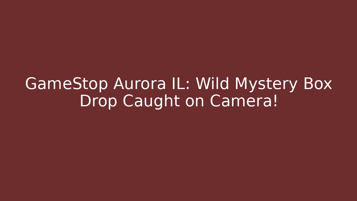 GameStop Aurora IL: Wild Mystery Box Drop Caught on Camera! - Felix Cat Insurance