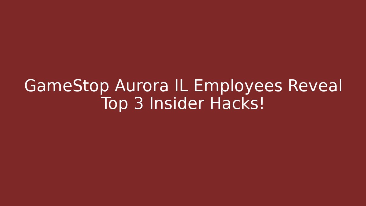 GameStop Aurora IL Employees Reveal Top 3 Insider Hacks! - Felix Cat Insurance