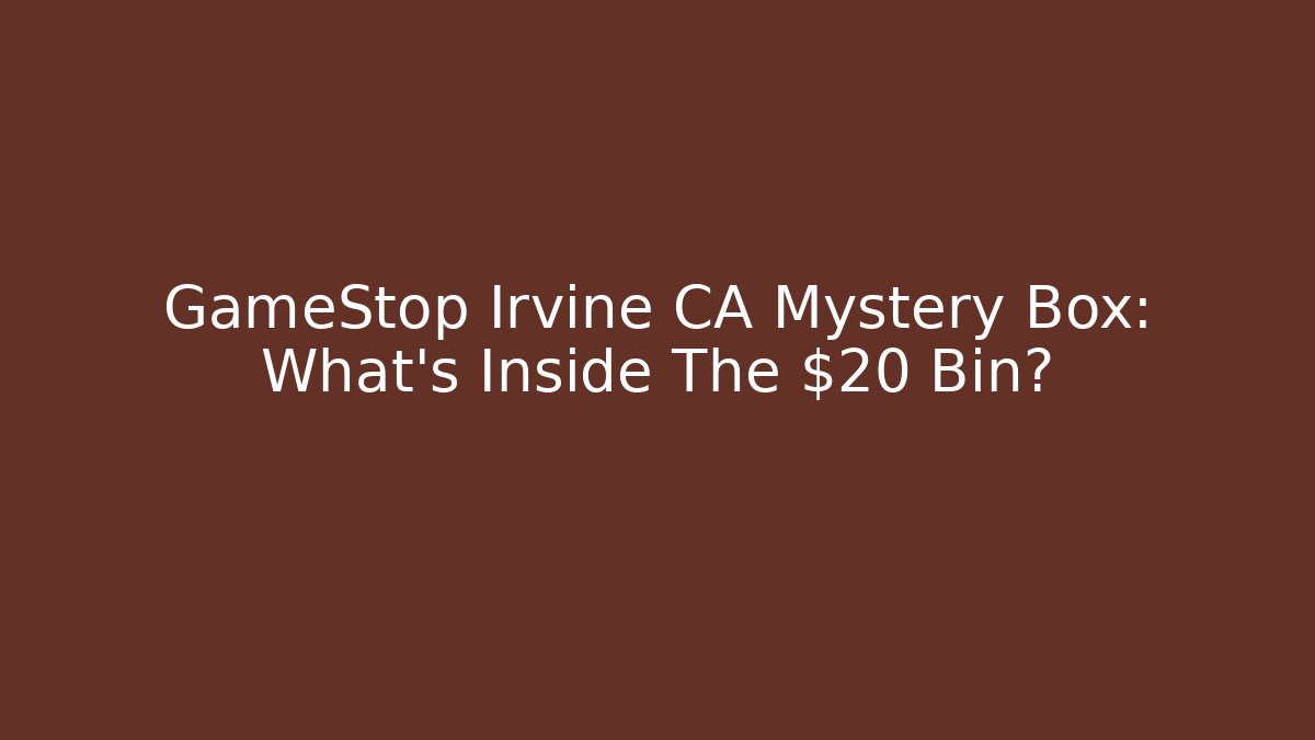 GameStop Irvine CA Mystery Box: What’s Inside The $20 Bin? - Felix Cat Insurance