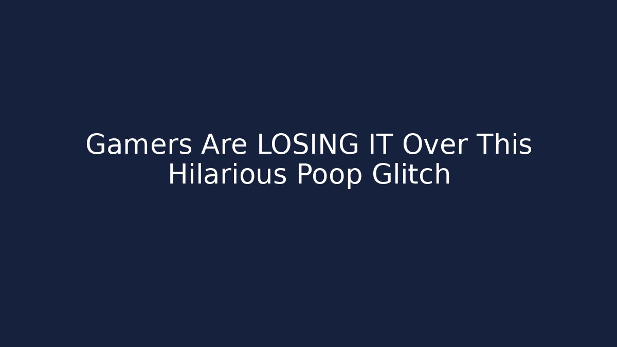 Gamers Are LOSING IT Over This Hilarious Poop Glitch