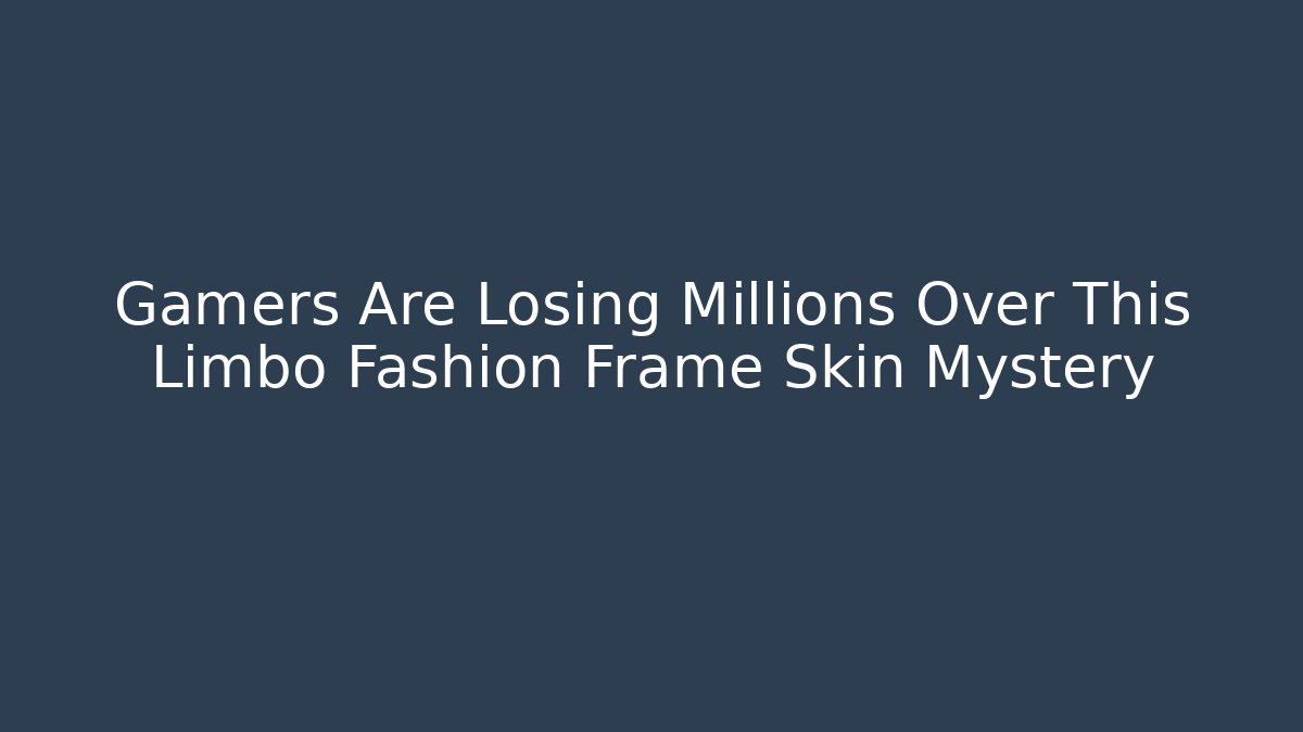Gamers Are Losing Millions Over This Limbo Fashion Frame Skin Mystery