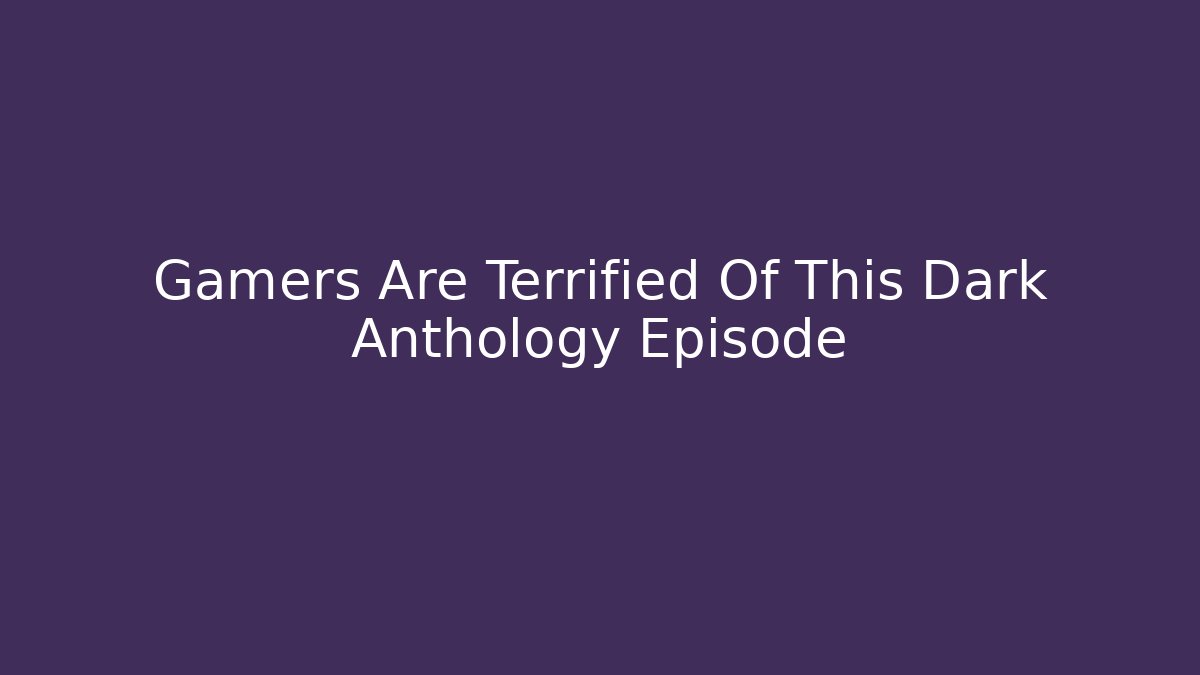 Gamers Are Terrified Of This Dark Anthology Episode