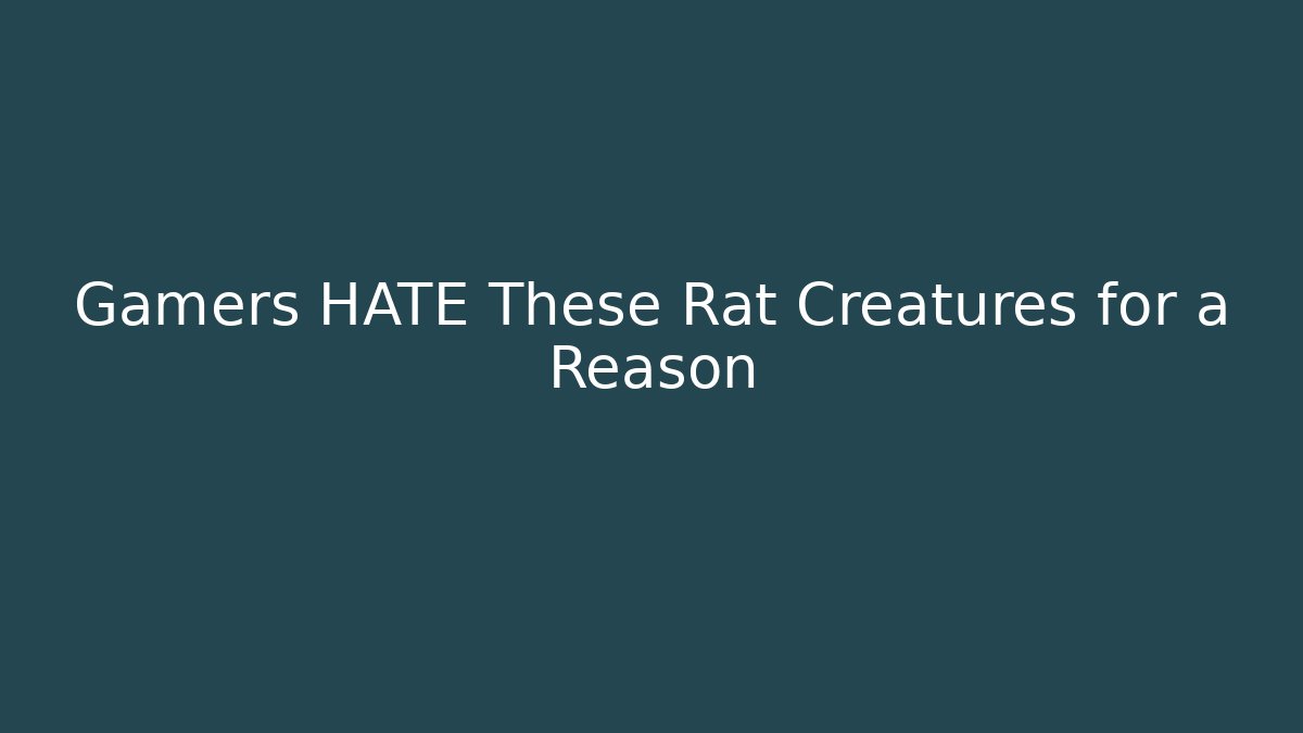 Gamers HATE These Rat Creatures for a Reason