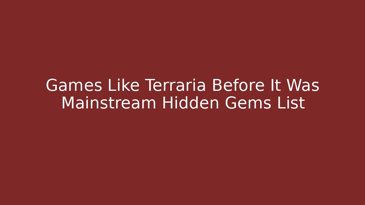 Games Like Terraria Before It Was Mainstream Hidden Gems List - Felix Cat Insurance