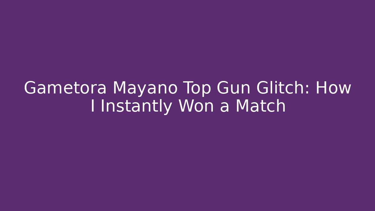 Gametora Mayano Top Gun Glitch: How I Instantly Won a Match