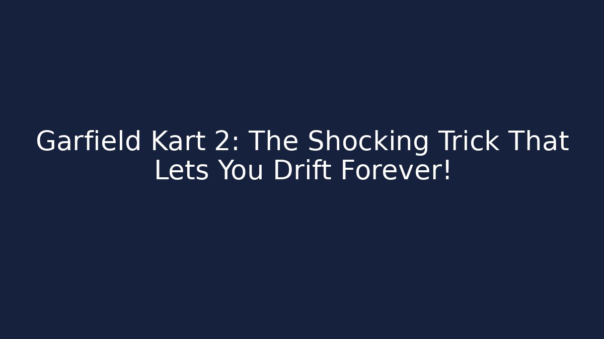 Garfield Kart 2: The Shocking Trick That Lets You Drift Forever!