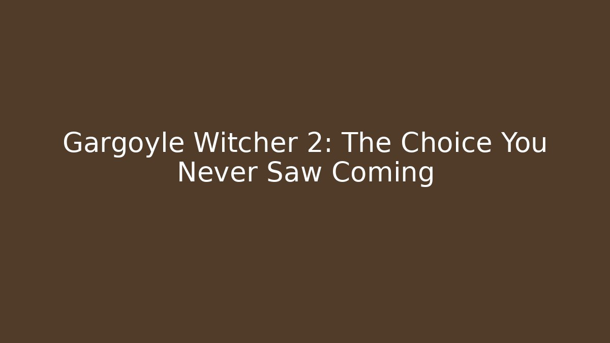Gargoyle Witcher 2: The Choice You Never Saw Coming