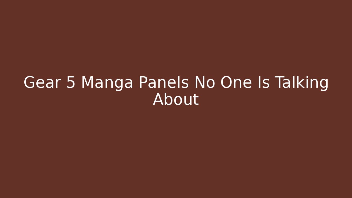 Gear 5 Manga Panels No One Is Talking About