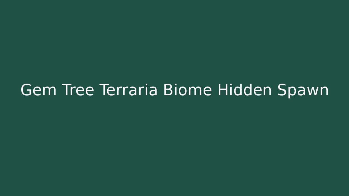 Gem Tree Terraria Biome Hidden Spawn - Felix Cat Insurance