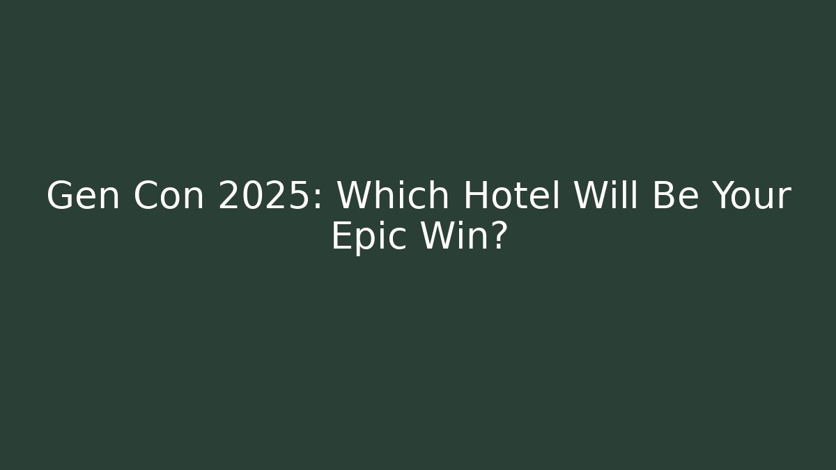 Gen Con 2025: Which Hotel Will Be Your Epic Win? - Felix Cat Insurance