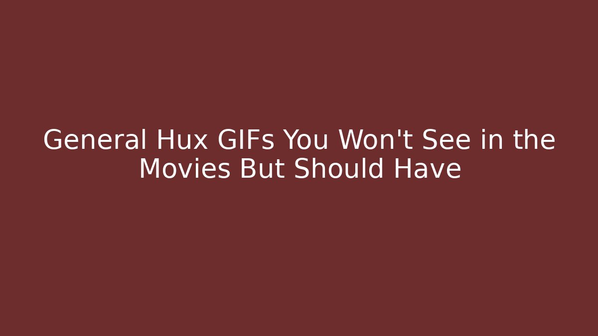General Hux GIFs You Won't See in the Movies But Should Have