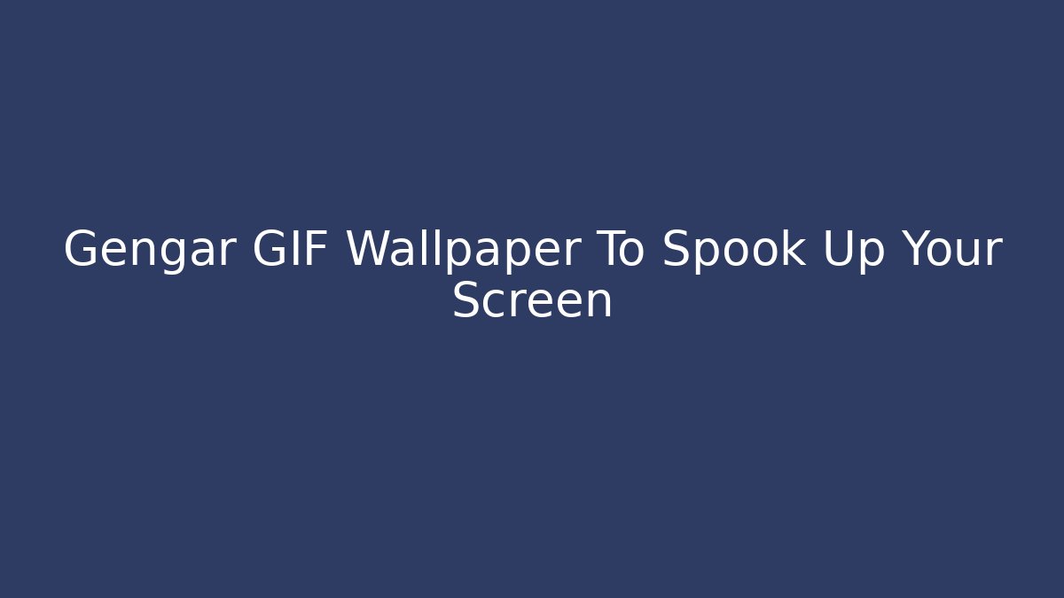 Gengar GIF Wallpaper To Spook Up Your Screen