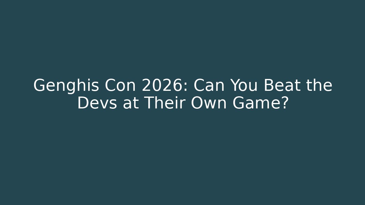 Genghis Con 2026: Can You Beat the Devs at Their Own Game?