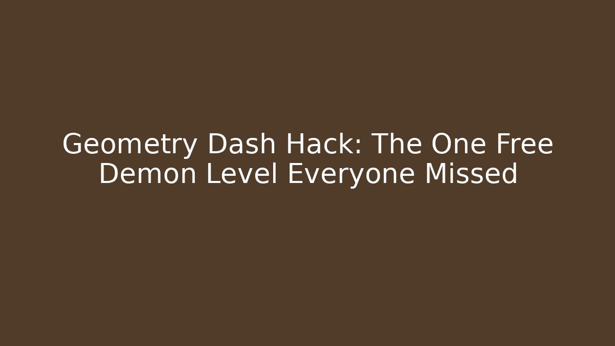 Geometry Dash Hack: The One Free Demon Level Everyone Missed