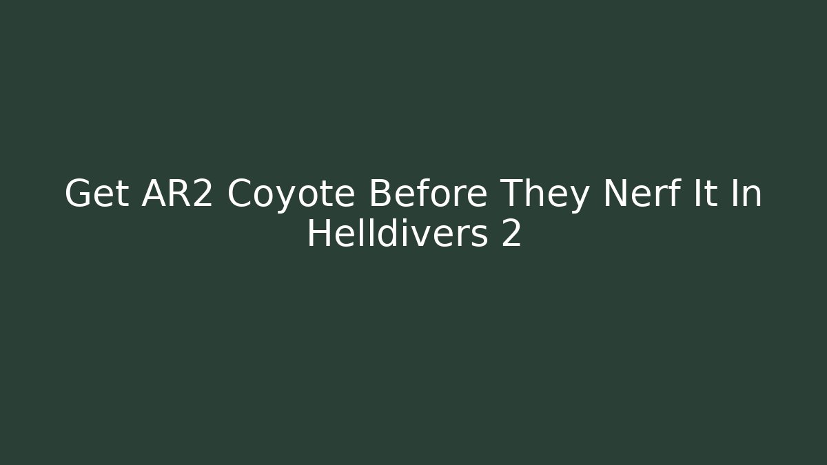 Get AR2 Coyote Before They Nerf It In Helldivers 2 - Felix Cat Insurance