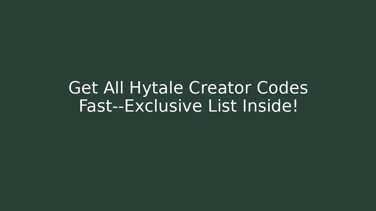 Get All Hytale Creator Codes Fast—Exclusive List Inside! - Felix Cat Insurance