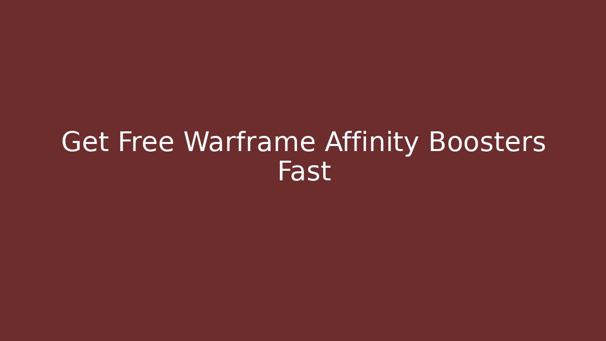 Get Free Warframe Affinity Boosters Fast